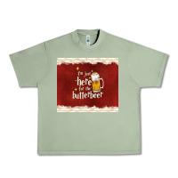 Oil Green i'm just here for the butterbeer Urban Heavy Tee - TumblerDesignByShophia