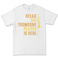 White relax the trombone player is here gift trombone gifts Premium Tee - lanVoArt
