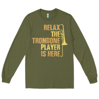 Army Green relax the trombone player is here gift trombone gifts Long Sleeve Tee - lanVoArt