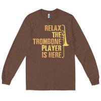 Chestnut relax the trombone player is here gift trombone gifts Long Sleeve Tee - lanVoArt