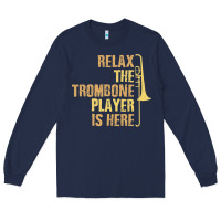 Navy relax the trombone player is here gift trombone gifts Long Sleeve Tee - lanVoArt