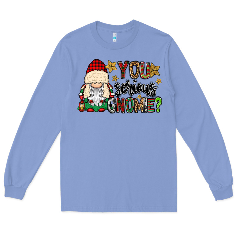 You Serious Gnomie Long Sleeve Tee by CowGirlArtShop | Teevron
