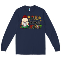 Navy you serious gnomie Long Sleeve Tee - CowGirlArtShop