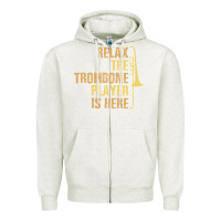 Oatmeal Heather relax the trombone player is here gift trombone gifts Zipper Hoodie - lanVoArt