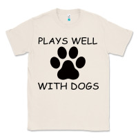 Natural Plays Well With Dogs Classic Tee - Bettercallsaul