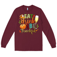 Burgundy eat drink and be thankful Long Sleeve Tee - CowGirlArtShop