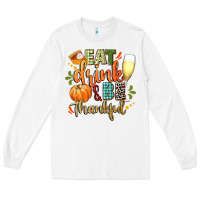 White eat drink and be thankful Long Sleeve Tee - CowGirlArtShop