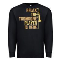 Black relax the trombone player is here gift trombone gifts Premium Sweatshirt - lanVoArt