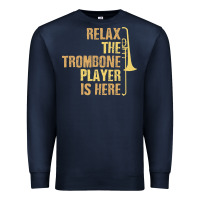 Navy relax the trombone player is here gift trombone gifts Premium Sweatshirt - lanVoArt