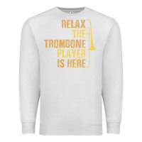 Oatmeal Heather relax the trombone player is here gift trombone gifts Premium Sweatshirt - lanVoArt