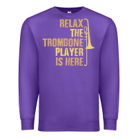 Purple relax the trombone player is here gift trombone gifts Premium Sweatshirt - lanVoArt