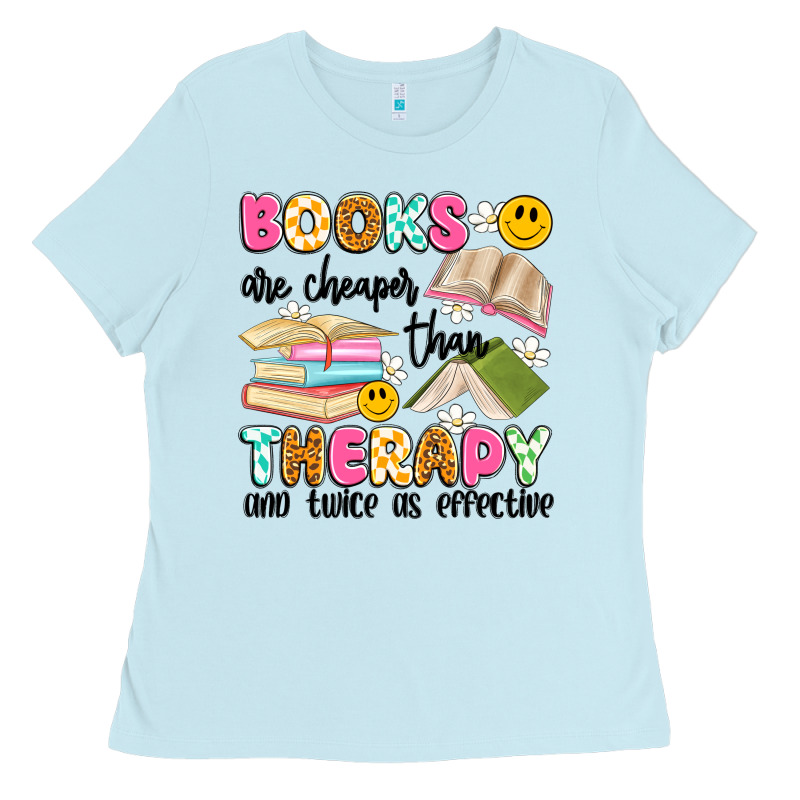 Books Are Cheaper Than Therapy And Twice As Effective Ladies Tee by Artiststas | Teevron