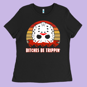 Halloween Bitches Be Trippin Jason Mask Ladies Tee Designed By Lanvoart