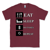 Burgundy Tax Day Eat Sleep Do Taxes Repeat Gift Classic Tee - Bettercallsaul