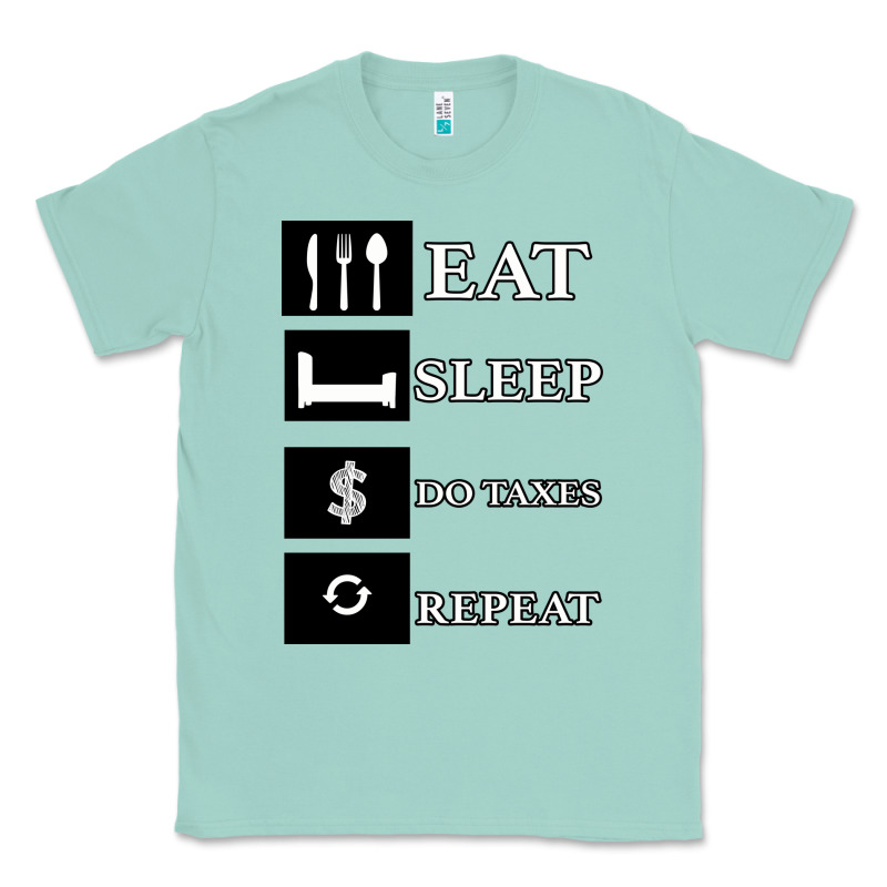 Tax Day Eat Sleep Do Taxes Repeat Gift Classic Tee by Bettercallsaul | Teevron