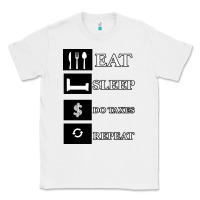 White Tax Day Eat Sleep Do Taxes Repeat Gift Classic Tee - Bettercallsaul