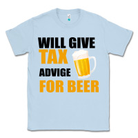 Dusty Blue Tax Day Will Give Advice For Beer Gift Classic Tee - Bettercallsaul