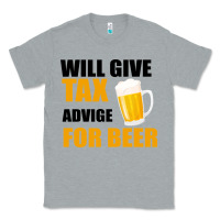 Heather Grey Tax Day Will Give Advice For Beer Gift Classic Tee - Bettercallsaul