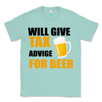 Seafoam Tax Day Will Give Advice For Beer Gift Classic Tee - Bettercallsaul