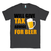 Smoke Tax Day Will Give Advice For Beer Gift Classic Tee - Bettercallsaul