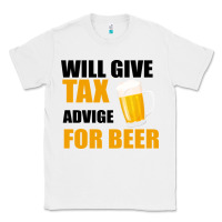 White Tax Day Will Give Advice For Beer Gift Classic Tee - Bettercallsaul