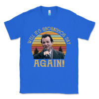 True Royal vintage well it's groundhog day again unisex shirt Classic Tee - lanVoArt