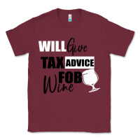 Burgundy Tax Day Will Give Advice For Beer Gift Classic Tee - Bettercallsaul