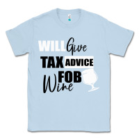 Dusty Blue Tax Day Will Give Advice For Beer Gift Classic Tee - Bettercallsaul