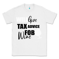 White Tax Day Will Give Advice For Beer Gift Classic Tee - Bettercallsaul