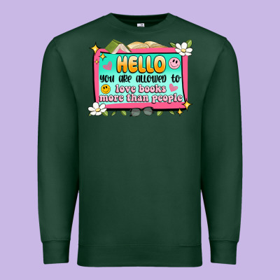 Hello You Are Allowed To Love Books More Than Peop Premium Sweatshirt Designed By Artiststas
