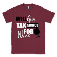Burgundy Tax Day Will Give Advice For Beer Gift Classic Tee - Bettercallsaul