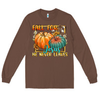 Chestnut fall for jesus he never fails Long Sleeve Tee - CowGirlArtShop