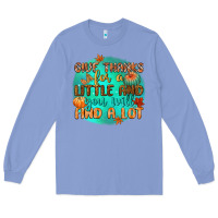 Colony Blue give thanks for a little and you will find a lot Long Sleeve Tee - CowGirlArtShop
