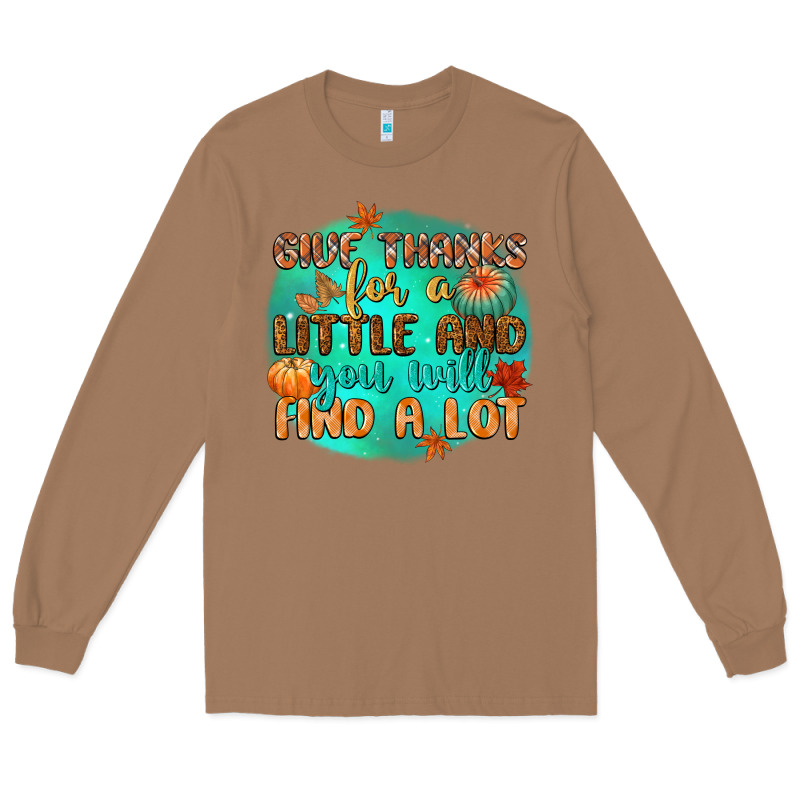 Give Thanks For A Little And You Will Find A Lot Long Sleeve Tee by CowGirlArtShop | Teevron