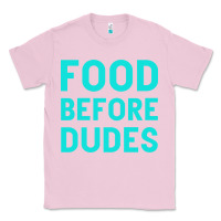 Bubblegum Pink Food Before Dudes Classic Tee - Bettercallsaul