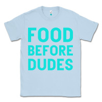 Dusty Blue Food Before Dudes Classic Tee - Bettercallsaul