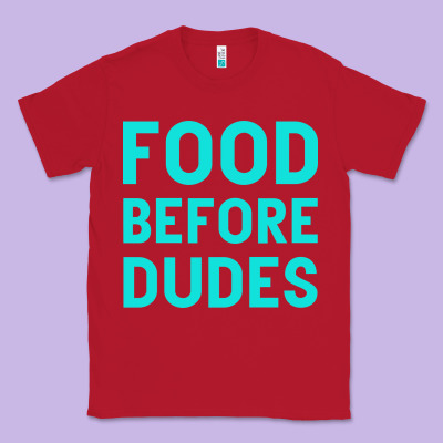 Food Before Dudes Classic Tee Designed By Bettercallsaul