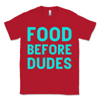 Red Food Before Dudes Classic Tee - Bettercallsaul