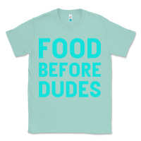 Seafoam Food Before Dudes Classic Tee - Bettercallsaul