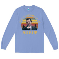 Colony Blue vintage well it's groundhog day again unisex shirt Long Sleeve Tee - lanVoArt