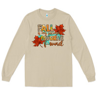 Mushroom fall is my second favorite f word Long Sleeve Tee - CowGirlArtShop