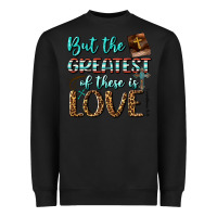 Black But The Greatest Of These Is Love Heavyweight Sweatshirt - BundleAndBundleShop