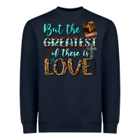 Navy But The Greatest Of These Is Love Heavyweight Sweatshirt - BundleAndBundleShop
