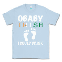 Dusty Blue O' Baby Irish I Could Drink Classic Tee - Bettercallsaul
