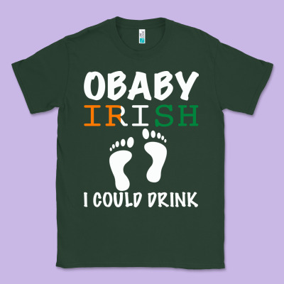 O' Baby Irish I Could Drink Classic Tee Designed By Bettercallsaul