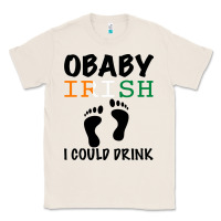 Natural O' Baby Irish I Could Drink Classic Tee - Bettercallsaul