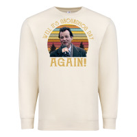 Sandshell vintage well it's groundhog day again unisex shirt Premium Sweatshirt - lanVoArt
