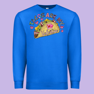 Tacos Are My Valentine Premium Sweatshirt Designed By Cowhidedigitalart