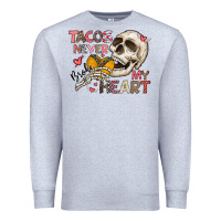 Heather Grey Tacos Never Broke My Heart Premium Sweatshirt - CowhideDigitalArt