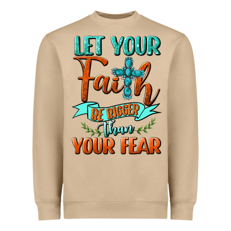 Let Your Faith Be Bigger Than Your Fear Heavyweight Sweatshirt by BundleAndBundleShop | Teevron